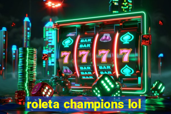 roleta champions lol